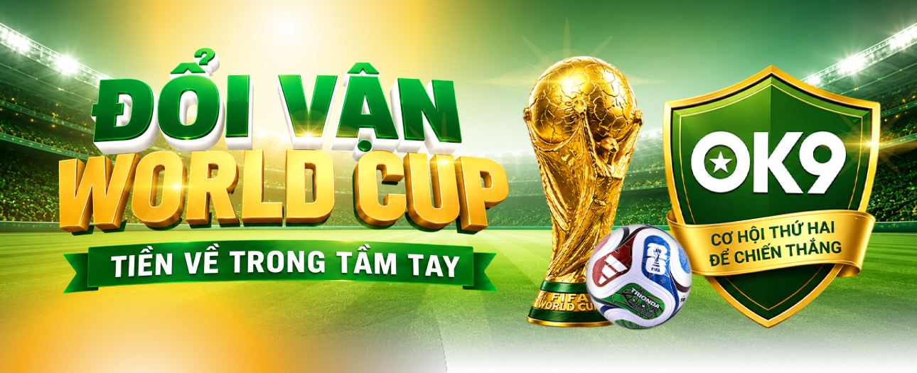 Đổi vận World Cup - Thua ở đâu, gỡ lại tại OK9